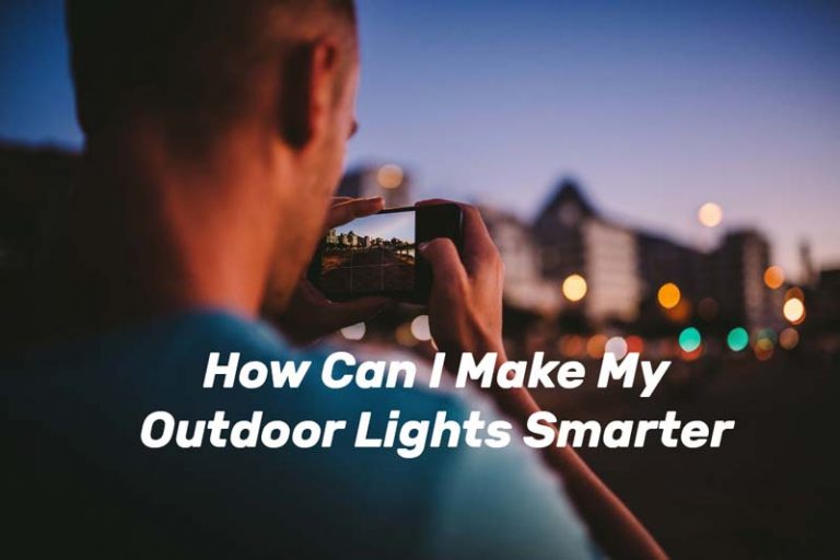 young-adult-photographing-technology-man-urban-smart-phone-city-lights-taking-photo-snapping-photo-How-Can-I-Make-My-Outdoor-Lights-Smarter